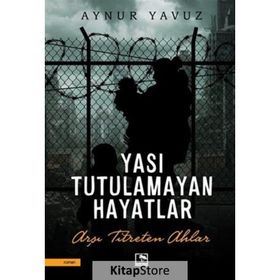 Yası Tutulamayan Hayatlar - Aynur Yavuz