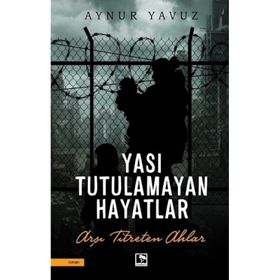 Yası Tutulamayan Hayatlar - Aynur Yavuz