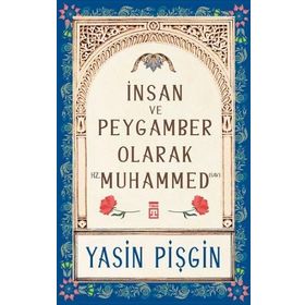 Yasin Pişgin - İnsan ve Peygamber Olarak Hz. Muhammed SAV