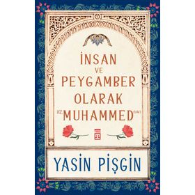 Yasin Pişgin - İnsan ve Peygamber Olarak Hz. Muhammed SAV