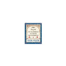 Yasin Pişgin - İnsan ve Peygamber Olarak Hz. Muhammed SAV