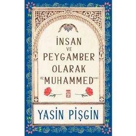Yasin Pişgin - İnsan ve Peygamber Olarak Hz. Muhammed SAV