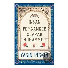 Yasin Pişgin - İnsan ve Peygamber Olarak Hz. Muhammed SAV