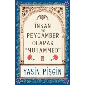 Yasin Pişgin - İnsan ve Peygamber Olarak Hz. Muhammed SAV