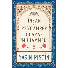 Yasin Pişgin - İnsan ve Peygamber Olarak Hz. Muhammed SAV