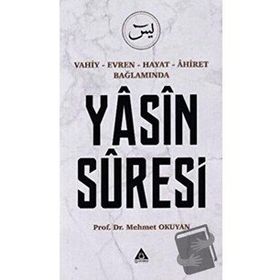 Yasin Suresi - Vahiy Evren Hayat Ahiret Bağlamında - Üniversite Yayınları