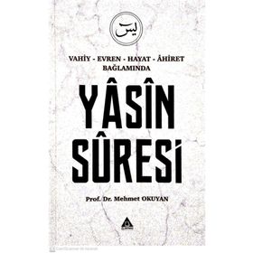 Yasin Suresi - Vahiy Evren Hayat Ahiret Bağlamında - Üniversite Yayınları