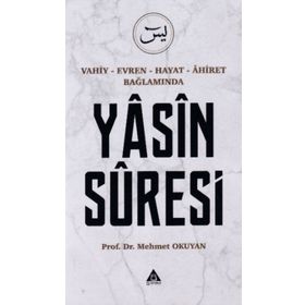 Yasin Suresi - Vahiy Evren Hayat Ahiret Bağlamında - Üniversite Yayınları