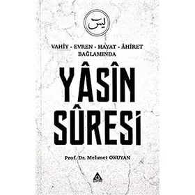 Yasin Suresi - Vahiy Evren Hayat Ahiret Bağlamında - Üniversite Yayınları