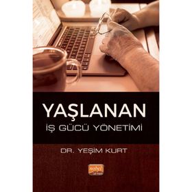 Yaşlanan İş Gücü Yönetimi Nobel Bilimsel Eserler
