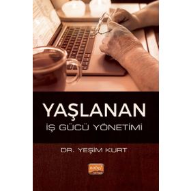 Yaşlanan İş Gücü Yönetimi Nobel Bilimsel Eserler