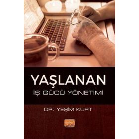 Yaşlanan İş Gücü Yönetimi Nobel Bilimsel Eserler