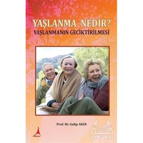 Yaşlanma Nedir? - Galip Akın