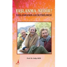 Yaşlanma Nedir? - Galip Akın