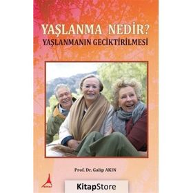 Yaşlanma Nedir? - Galip Akın