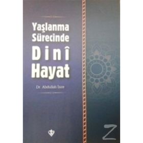 Yaşlanma Sürecinde Dini Hayat - Yrd. Doç. Dr. Abdullah İnce