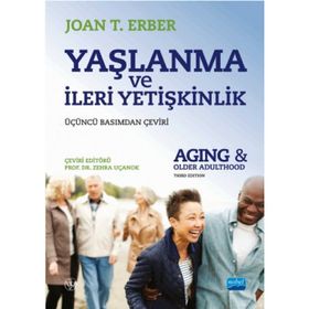 Yaşlanma ve İleri Yetişkinlik Aging and Older Adulthood Joan T. Erber - Nobel Yayınevi