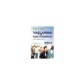 Yaşlanma ve İleri Yetişkinlik Aging and Older Adulthood Joan T. Erber - Nobel Yayınevi