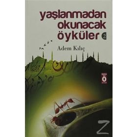 Yaşlanmadan Okunacak Öyküler 2 - Adem Kılıç