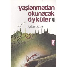 Yaşlanmadan Okunacak Öyküler 2 - Adem Kılıç