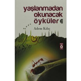 Yaşlanmadan Okunacak Öyküler 2 - Adem Kılıç