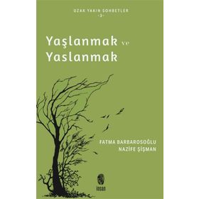 Yaşlanmak ve Yaslanmak Nazife Şişman