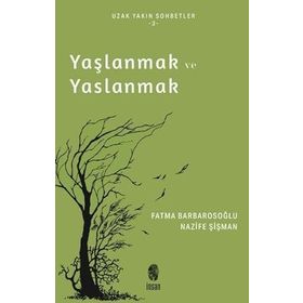 Yaşlanmak ve Yaslanmak Nazife Şişman