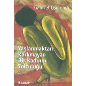 YAŞLANMAKTAN KORKMAYAN BİR KADININ YOLCULUĞU - GENEL
