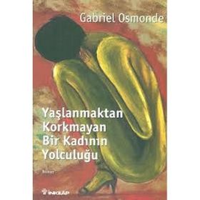 YAŞLANMAKTAN KORKMAYAN BİR KADININ YOLCULUĞU - GENEL