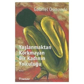 YAŞLANMAKTAN KORKMAYAN BİR KADININ YOLCULUĞU - GENEL