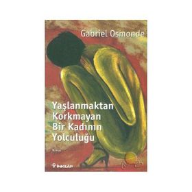 YAŞLANMAKTAN KORKMAYAN BİR KADININ YOLCULUĞU - GENEL