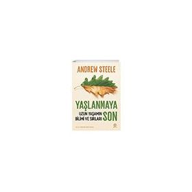Yaşlanmaya Son: Uzun Yaşamın Bilimi ve Sırları - Andrew Steele