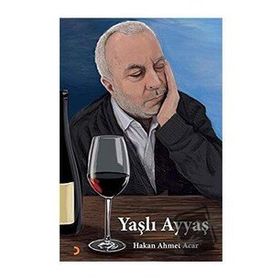 Yaşlı Ayyaş - Hakan Ahmet Acar