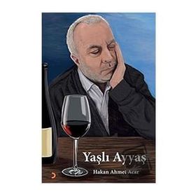 Yaşlı Ayyaş - Hakan Ahmet Acar