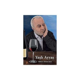 Yaşlı Ayyaş - Hakan Ahmet Acar