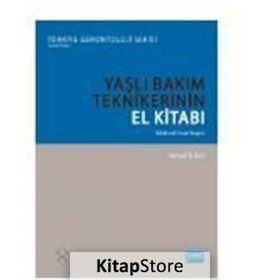 Yaşlı Bakım Tekniklerinin El Kitabı Bütünsel İnsan İmgesi - İsmail Tufan