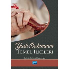 Yaşlı Bakımının Temel İlkeleri Nobel Akademik Yayıncılık