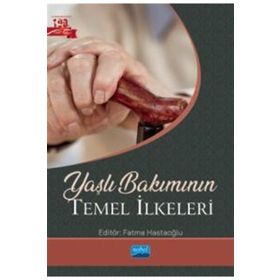 Yaşlı Bakımının Temel İlkeleri Nobel Akademik Yayıncılık