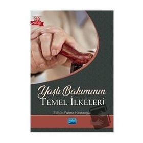 Yaşlı Bakımının Temel İlkeleri Nobel Akademik Yayıncılık