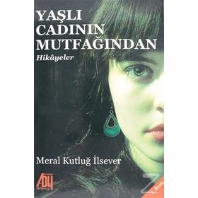 Yaşlı Cadının Mutfağından Hikayeler - Meral Kutluğ İlsever