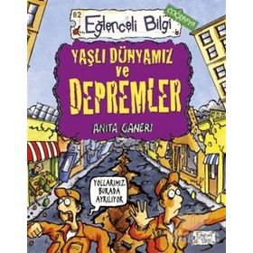 YAŞLI DÜNYAMIZ VE DEPREMLER - ANITA GANERI