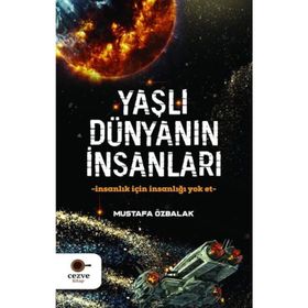 Yaşlı Dünyanın İnsanları-Mustafa Özbalak