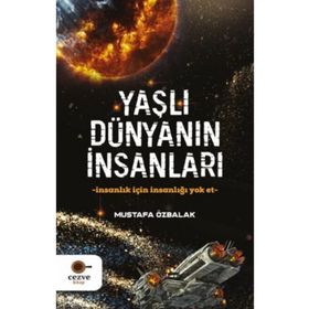 Yaşlı Dünyanın İnsanları-Mustafa Özbalak