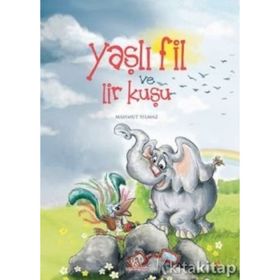 Yaşlı Fil ve Lir Kuşu - Mahmut Yılmaz