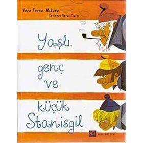 YAŞLI, GENÇ VE KÜÇÜK STANISGIL - VERA FERRA MIKURA