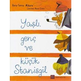 YAŞLI, GENÇ VE KÜÇÜK STANISGIL - VERA FERRA MIKURA