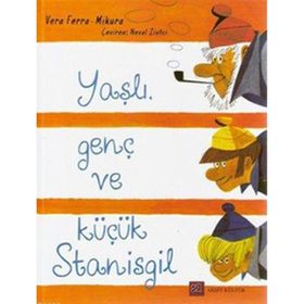 YAŞLI, GENÇ VE KÜÇÜK STANISGIL - VERA FERRA MIKURA