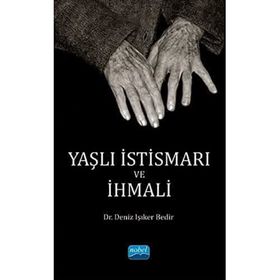 Yaşlı İstismarı ve İhmali - Deniz Işıker Bedir