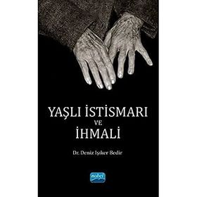 Yaşlı İstismarı ve İhmali - Deniz Işıker Bedir