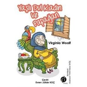 YAŞLI KADIN VE PAPAĞAN - VIRGINIA WOOLF